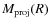 $M_{\rm proj}(R)$