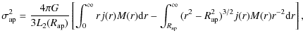 $\displaystyle \sigma_{\rm ap}^2 = \frac{4 \pi G}{3 L_2(R_{\rm ap})} \left [
\in...
...m ap}}^{\infty}{(r^2 - R_{\rm ap}^2)^{3/2} j(r) M(r)
r^{-2} {\rm d}r} \right ],$