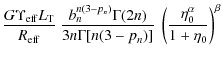 $\displaystyle \frac{G \Upsilon_{\rm eff}
L_{\rm T}}{R_{\rm eff}} \ \frac{b_n^{n...
...\Gamma[n(3
- p_n)]} \
\left ( \frac{\eta_0^\alpha}{1 + \eta_0} \right )^{\beta}$