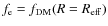 $f_{\rm e} = f_{\rm DM}(R = R_{\rm eff})$