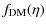 $\displaystyle f_{\rm DM}(\eta)$