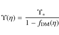 \begin{displaymath}\Upsilon(\eta) = \frac{\mbox{$\Upsilon_{*}$ }}{1 - f_{\rm DM}(\eta)}
\end{displaymath}