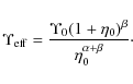 \begin{displaymath}\Upsilon_{\rm eff} = \frac{\Upsilon_0 (1 + \eta_0)^{\beta}}
{\eta_0^{\alpha + \beta}}\cdot
\end{displaymath}