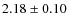 $2.18 \ {\pm} \ 0.10$