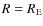 $R = R_{\rm E}$