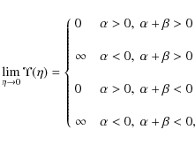 \begin{displaymath}\lim_{\eta \rightarrow 0}{\Upsilon(\eta)} =
\left \{
\begin{a...
... \ \ \alpha < 0, \ \alpha + \beta < 0, \\
\end{array}\right .
\end{displaymath}
