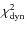 $\chi^2_{\rm dyn}$