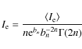 \begin{displaymath}I_{\rm e} = \frac{\langle I_{\rm e} \rangle}{n {\rm e}^{b_n} b_n^{-2n}
\Gamma(2n)}
\end{displaymath}