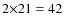 $2 {\times} 21 = 42$