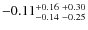 $-0.11_{-0.14 \ -0.25}^{+0.16 \ +0.30}$
