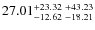 $27.01_{-12.62 \ -18.21}^{+23.32 \ +43.23}$