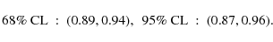 \begin{displaymath}{\rm 68\% \ CL} \ : \ (0.89, 0.94), \ \
{\rm 95\% \ CL} \ : \ (0.87, 0.96).
\end{displaymath}