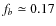 $f_b \simeq 0.17$