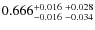 $0.666_{-0.016 \ -0.034}^{+0.016 \ +0.028}$
