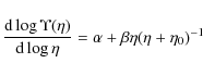 \begin{displaymath}\frac{{\rm d}\log{\Upsilon(\eta)}}{{\rm d}\log{\eta}} =
\alpha + \beta \eta
(\eta + \eta_0)^{-1}
\end{displaymath}