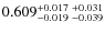 $0.609_{-0.019 \ -0.039}^{+0.017 \ +0.031}$