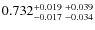 $0.732_{-0.017 \ -0.034}^{+0.019 \ +0.039}$