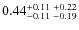 $0.44_{-0.11 \ -0.19}^{+0.11 \ +0.22}$