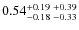$0.54_{-0.18 \ -0.33}^{+0.19 \ +0.39}$