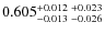 $0.605_{-0.013 \ -0.026}^{+0.012 \ +0.023}$