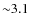 ${\sim} 3.1$