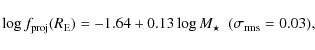 \begin{displaymath}\log{f_{\rm proj}(R_{\rm E})} = -1.64 + 0.13 \log{M_{\star}} \ \ (\sigma_{\rm rms} = 0.03),
\end{displaymath}