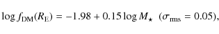 \begin{displaymath}\log{f_{\rm DM}(R_{\rm E})} = -1.98 + 0.15 \log{M_{\star}} \ \ (\sigma_{\rm rms} = 0.05),
\end{displaymath}