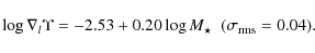 \begin{displaymath}\log{\nabla_l \Upsilon} = -2.53 + 0.20 \log{M_{\star}} \ \ (\sigma_{\rm rms} = 0.04).
\end{displaymath}