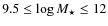 $9.5 \le \log M_{\star} \le 12$