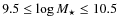 $9.5 \le \log M_{\star} \le 10.5$
