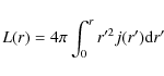 \begin{displaymath}L(r) = 4 \pi \int_{0}^{r}{r'^2 j(r') {\rm d}r'}
\end{displaymath}