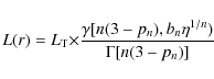 \begin{displaymath}L(r) = L_{\rm T} {\times} \frac{\gamma[n (3 - p_n), b_n \eta^{1/n})}{\Gamma[n (3
- p_n)]}
\end{displaymath}
