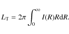 \begin{displaymath}L_{\rm T} = 2 \pi \int_{0}^{\infty}{I(R) R {\rm d}R}.
\end{displaymath}