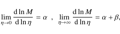 \begin{displaymath}\lim_{\eta \rightarrow 0}{\frac{{\rm d}\ln{M}}{{\rm d}\ln{\et...
...fty}{\frac{{\rm d}\ln{M}}{{\rm d}\ln{\eta}}} =
\alpha + \beta,
\end{displaymath}