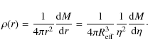 \begin{displaymath}\rho(r) = \frac{1}{4 \pi r^2} \frac{{\rm d}M}{{\rm d}r} = \fr...
..._{\rm eff}^3} \frac{1}{\eta^2}
\frac{{\rm d}M}{\rm d\eta}\cdot
\end{displaymath}