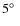 $5\hbox{$^\circ$ }$