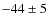 $-44 \pm5$