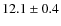 $12.1\pm0.4$