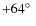 $+64\hbox{$^\circ$ }$