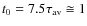 $t_{0}=7.5\tau _{{\rm av}}\cong 1$