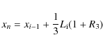 \begin{displaymath}x_{n}=x_{i-1}+\frac{1}{3}L_{\rm i}(1+R_{3})
\end{displaymath}