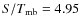 $S/T_{\rm mb}=4.95$