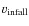 $v_{\rm infall}$