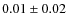 $0.01 \pm 0.02$