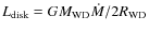 $L_{\rm disk}=GM_{\rm WD}\dot{M}/2R_{\rm WD}$