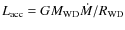 $L_{\rm acc}=GM_{\rm WD}\dot{M}/R_{\rm WD}$