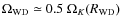 $\Omega _{\rm WD} \simeq 0.5~\Omega_K(R_{\rm WD})$