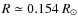 $R\simeq 0.154~R_{\odot}$