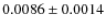 $0.0086 \pm 0.0014$