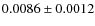 $0.0086 \pm 0.0012$
